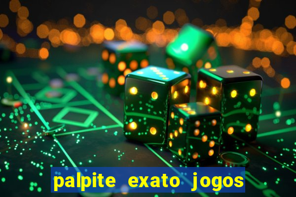 palpite exato jogos de hoje